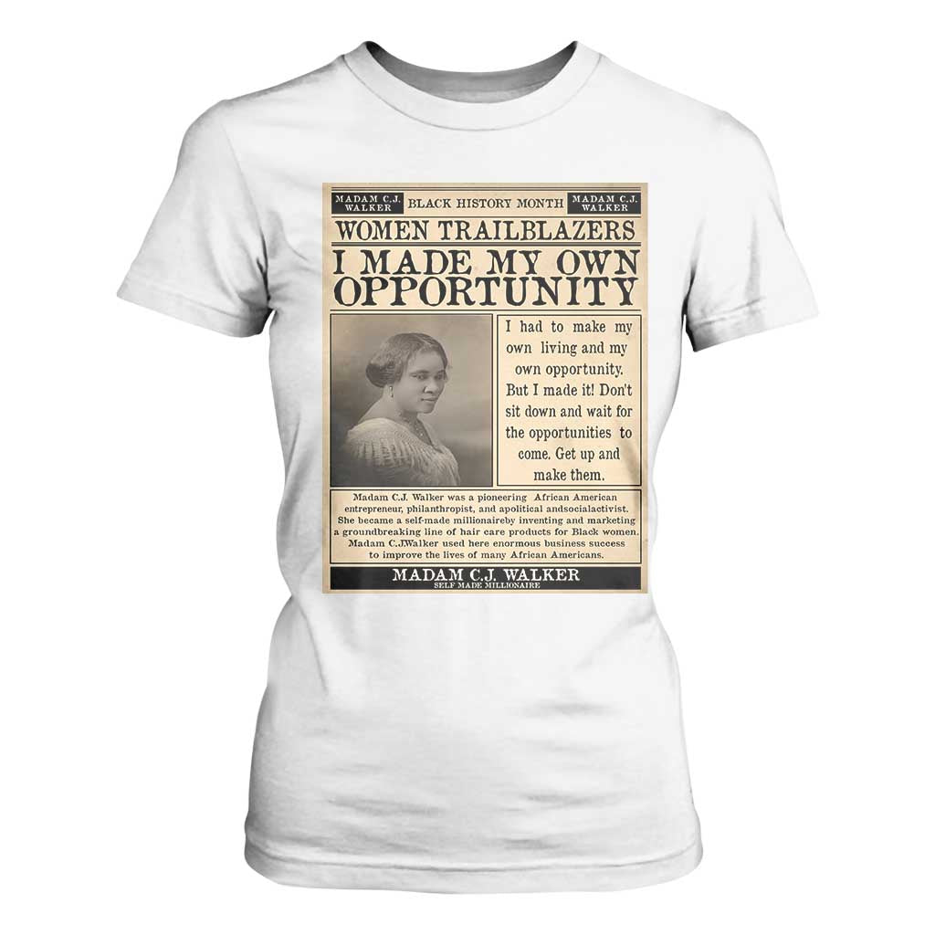 Madam C.J. Walker T Shirt For Women I Made My Own Opportunity TS12 White Print Your Wear