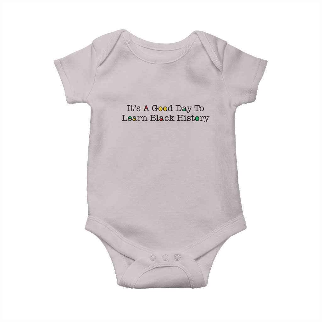 It Is A Good Day To Learn Black History Baby Onesie Proud Black Educator TS12 Ice Gray Print Your Wear