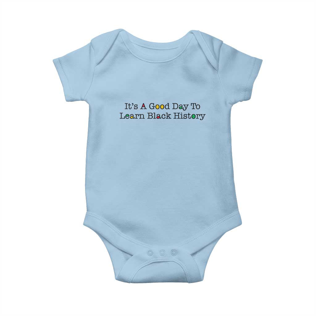 It Is A Good Day To Learn Black History Baby Onesie Proud Black Educator TS12 Light Blue Print Your Wear