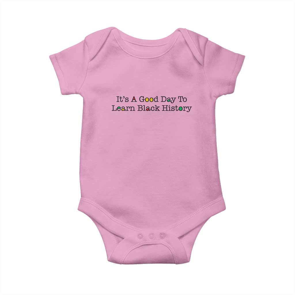 It Is A Good Day To Learn Black History Baby Onesie Proud Black Educator TS12 Light Pink Print Your Wear