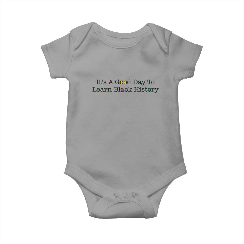 It Is A Good Day To Learn Black History Baby Onesie Proud Black Educator TS12 Sport Gray Print Your Wear