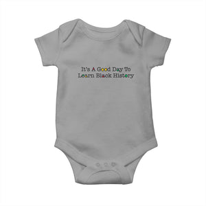 It Is A Good Day To Learn Black History Baby Onesie Proud Black Educator TS12 Sport Gray Print Your Wear