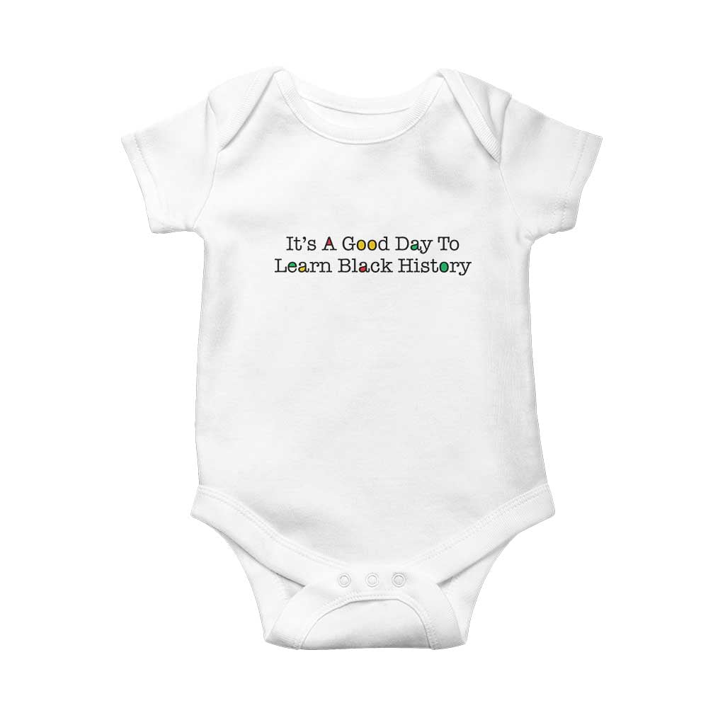 It Is A Good Day To Learn Black History Baby Onesie Proud Black Educator TS12 White Print Your Wear