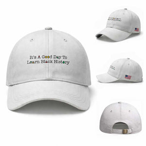 It Is A Good Day To Learn Black History Baseball Cap Proud Black Educator TS12 Baseball Cap Universal Fit White Print Your Wear