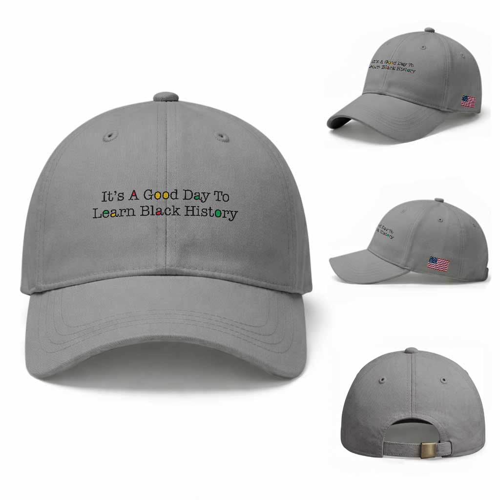 It Is A Good Day To Learn Black History Baseball Cap Proud Black Educator TS12 Baseball Cap Universal Fit Sport Gray Print Your Wear