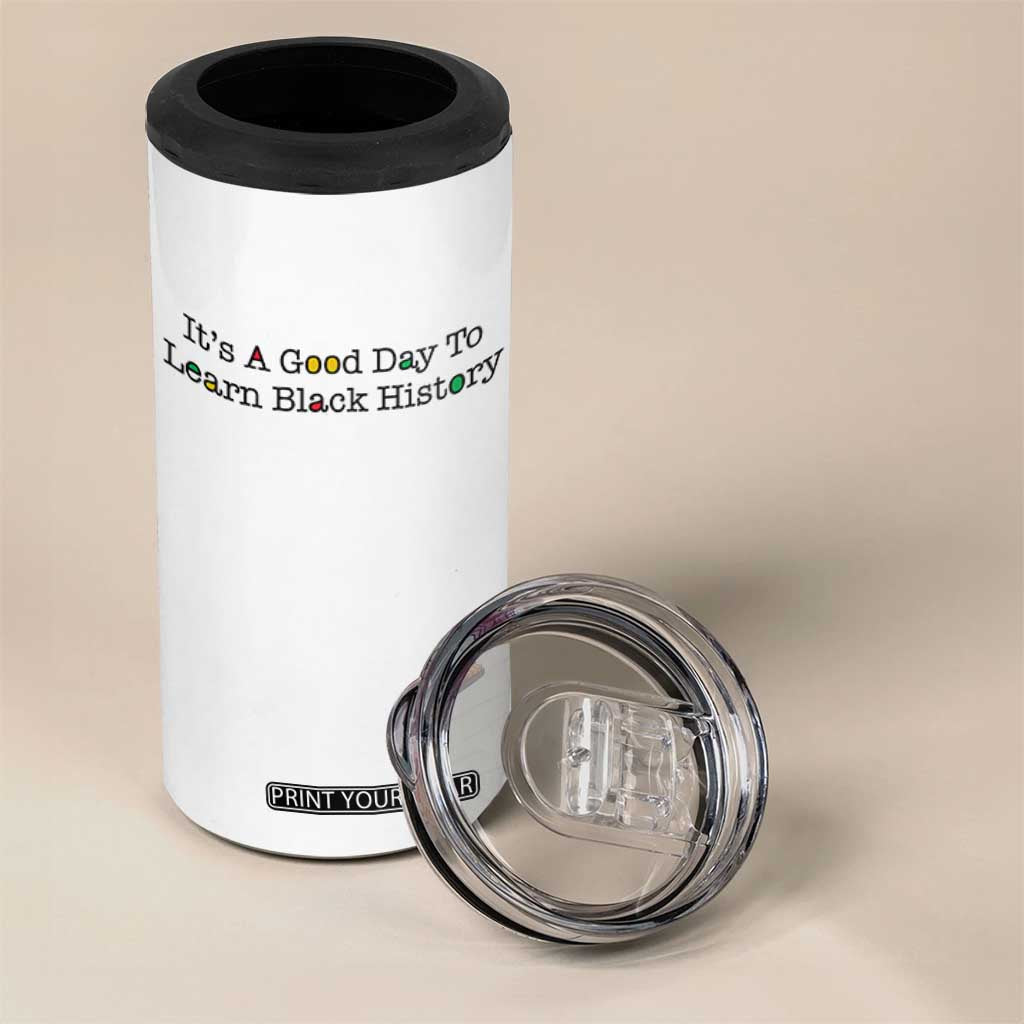 It Is A Good Day To Learn Black History 4 in 1 Can Cooler Tumbler Proud Black Educator TS12 Print Your Wear