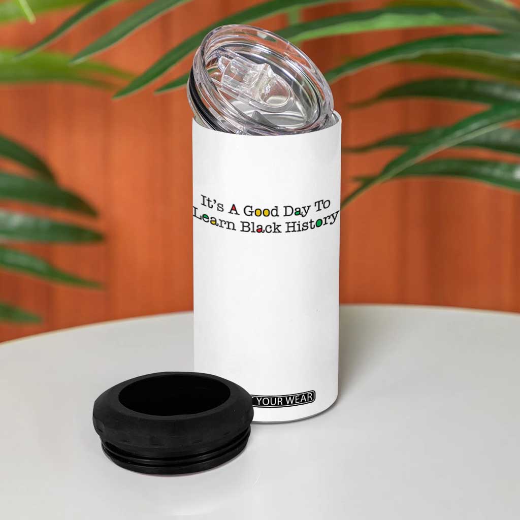 It Is A Good Day To Learn Black History 4 in 1 Can Cooler Tumbler Proud Black Educator TS12 Print Your Wear