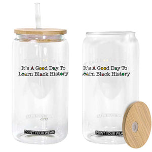 It Is A Good Day To Learn Black History Glass Can Proud Black Educator TS12 Print Your Wear