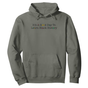 It Is A Good Day To Learn Black History Hoodie Proud Black Educator TS12 Military Green Print Your Wear