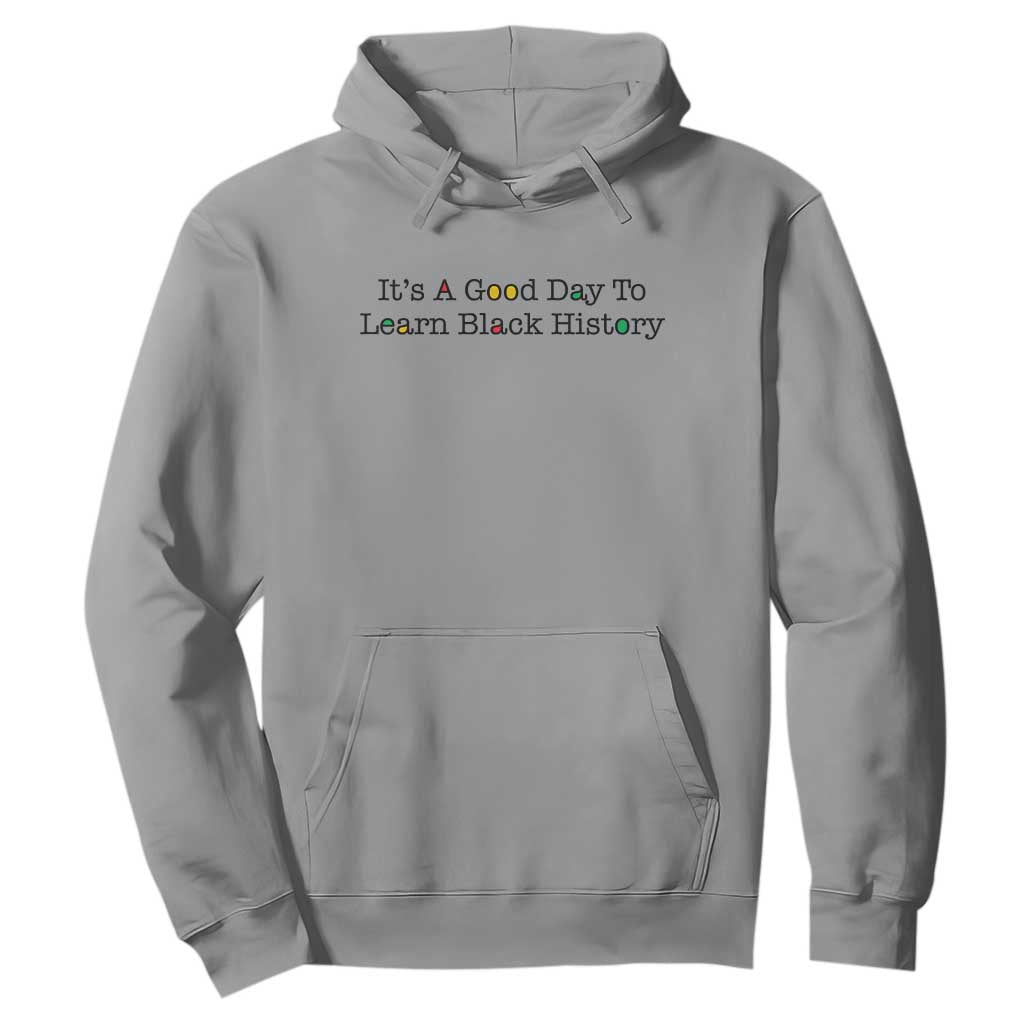 It Is A Good Day To Learn Black History Hoodie Proud Black Educator TS12 Sport Gray Print Your Wear