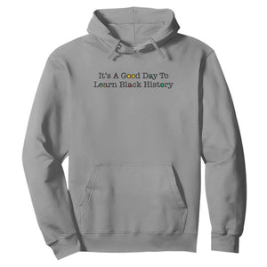 It Is A Good Day To Learn Black History Hoodie Proud Black Educator TS12 Sport Gray Print Your Wear