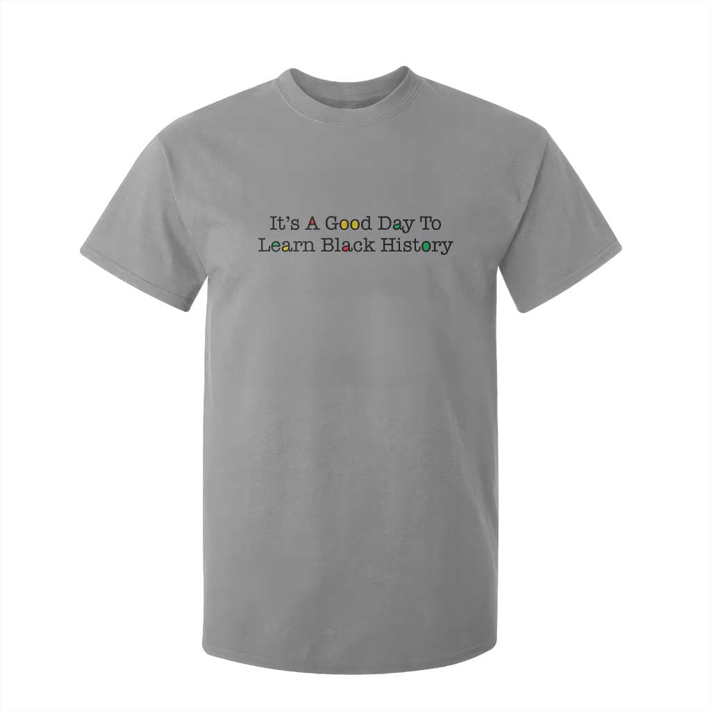 It Is A Good Day To Learn Black History T Shirt For Kid Proud Black Educator TS12 Sport Gray Print Your Wear