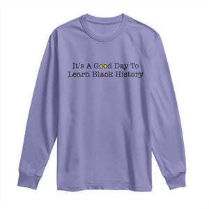 It Is A Good Day To Learn Black History Long Sleeve Shirt Proud Black Educator TS12 Violet Print Your Wear