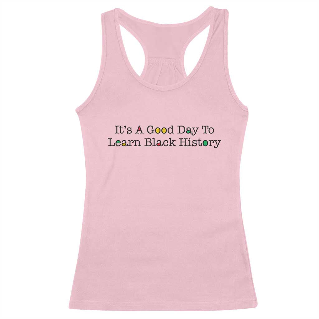 It Is A Good Day To Learn Black History Racerback Tank Top Proud Black Educator TS12 Light Pink Print Your Wear
