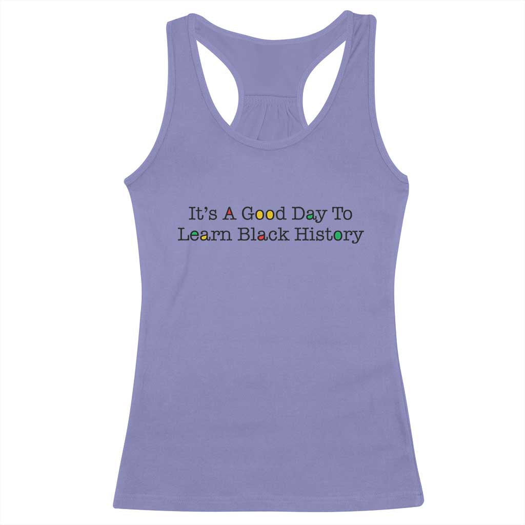 It Is A Good Day To Learn Black History Racerback Tank Top Proud Black Educator TS12 Violet Print Your Wear