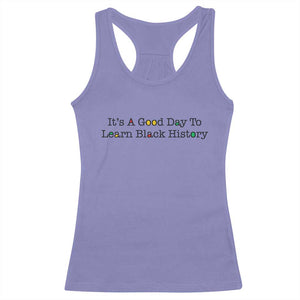 It Is A Good Day To Learn Black History Racerback Tank Top Proud Black Educator TS12 Violet Print Your Wear