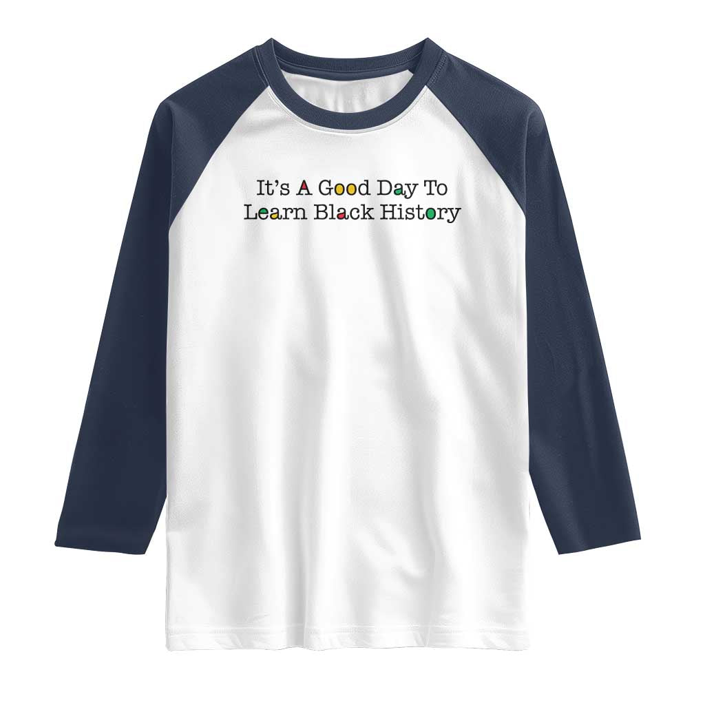 It Is A Good Day To Learn Black History Raglan Shirt Proud Black Educator TS12 White Navy Print Your Wear
