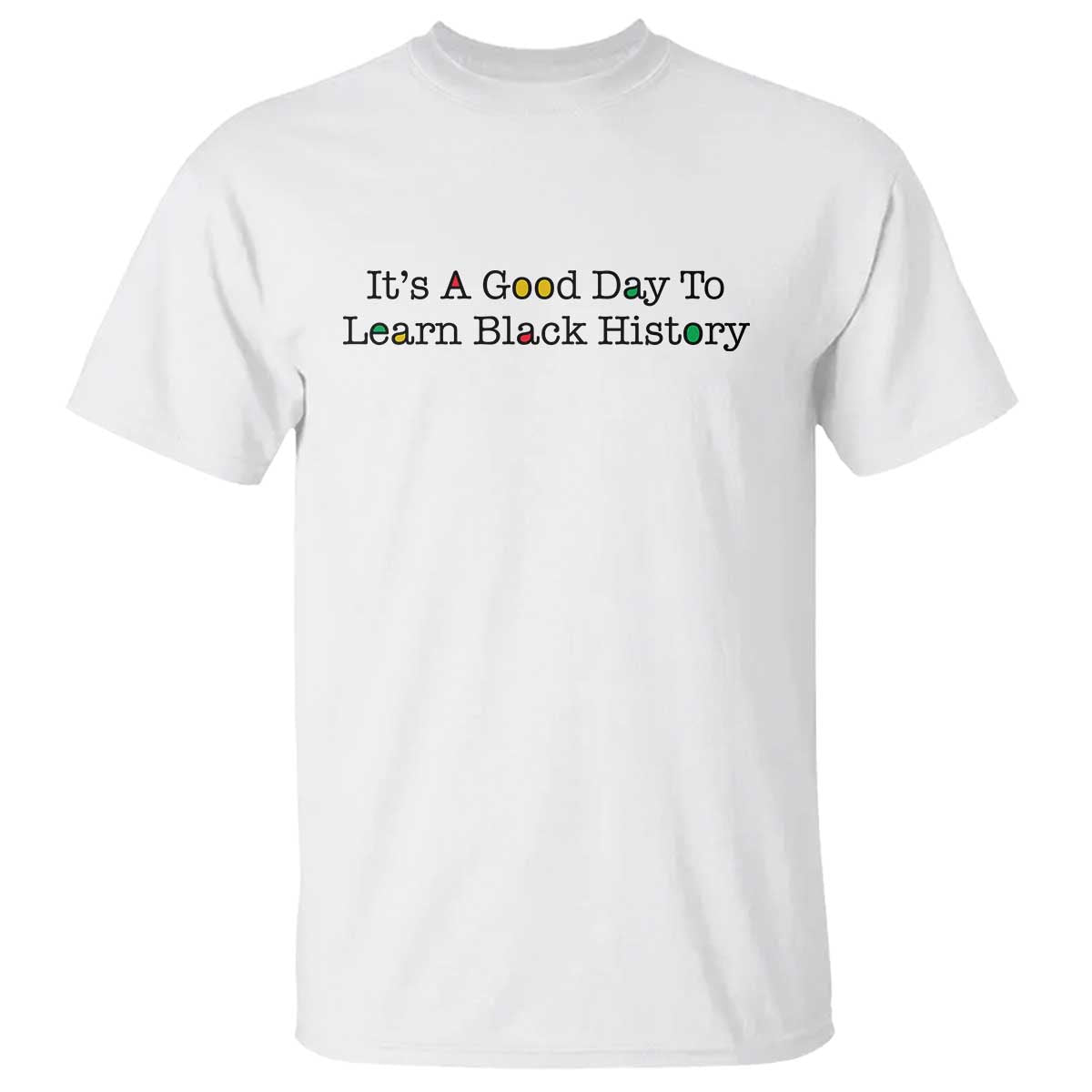 It Is A Good Day To Learn Black History T Shirt Proud Black Educator TS12 White Print Your Wear