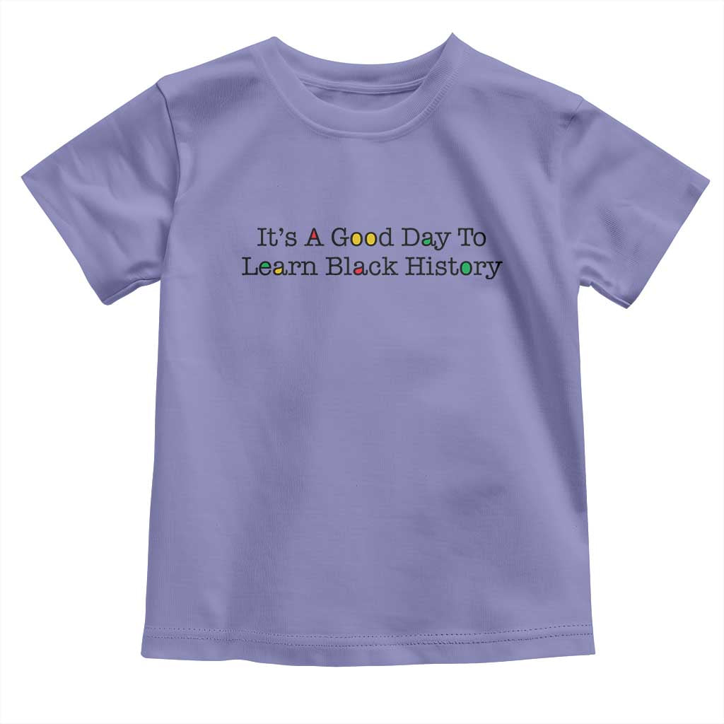 It Is A Good Day To Learn Black History Toddler T Shirt Proud Black Educator TS12 Violet Print Your Wear
