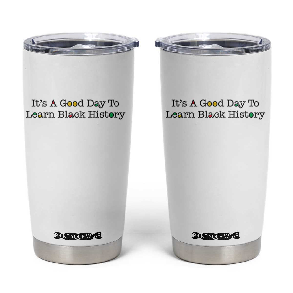 It Is A Good Day To Learn Black History Tumbler Cup Proud Black Educator TS12 White Print Your Wear