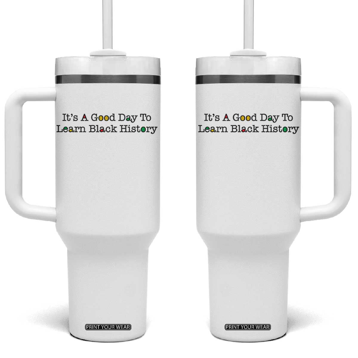 It Is A Good Day To Learn Black History Tumbler With Handle Proud Black Educator TS12 One Size: 40 oz White Print Your Wear
