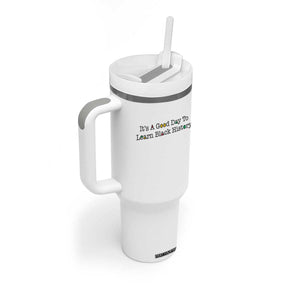 It Is A Good Day To Learn Black History Tumbler With Handle Proud Black Educator TS12 Print Your Wear