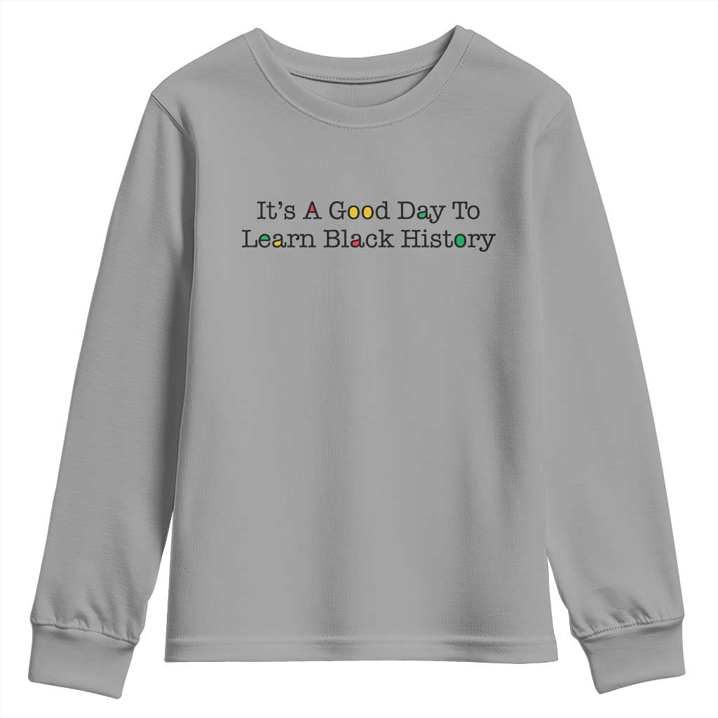 It Is A Good Day To Learn Black History Youth Sweatshirt Proud Black Educator TS12 Sport Gray Print Your Wear