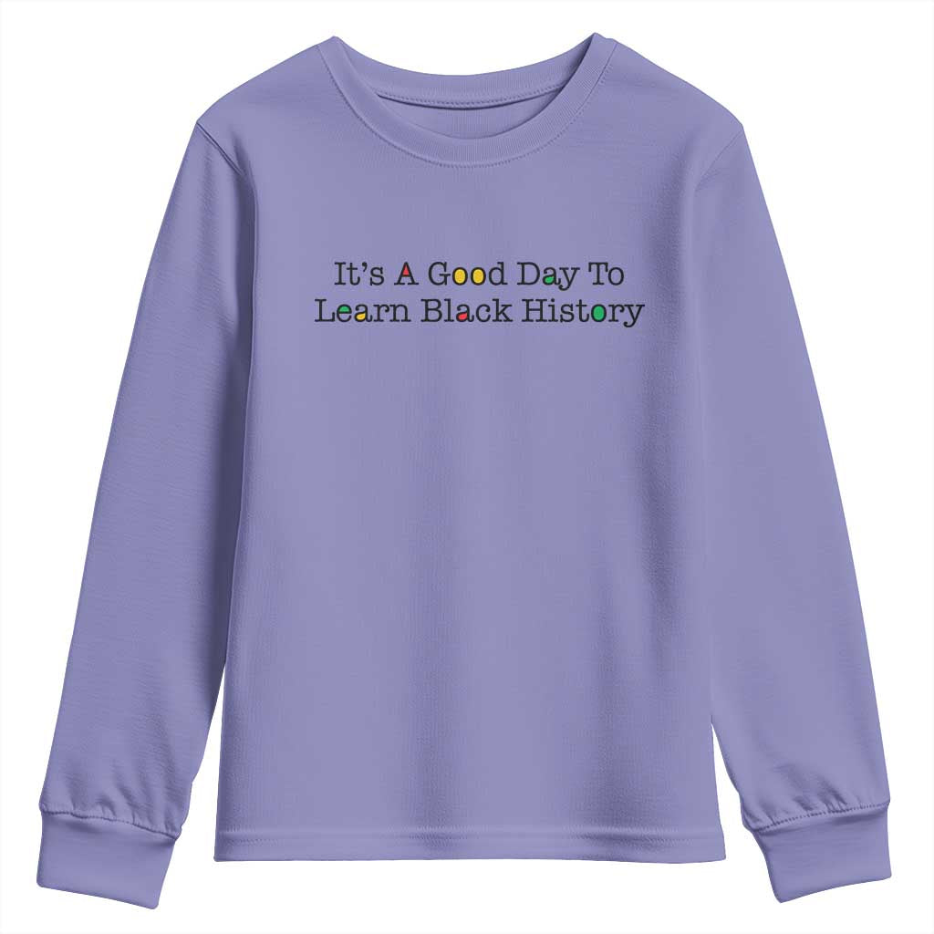 It Is A Good Day To Learn Black History Youth Sweatshirt Proud Black Educator TS12 Violet Print Your Wear