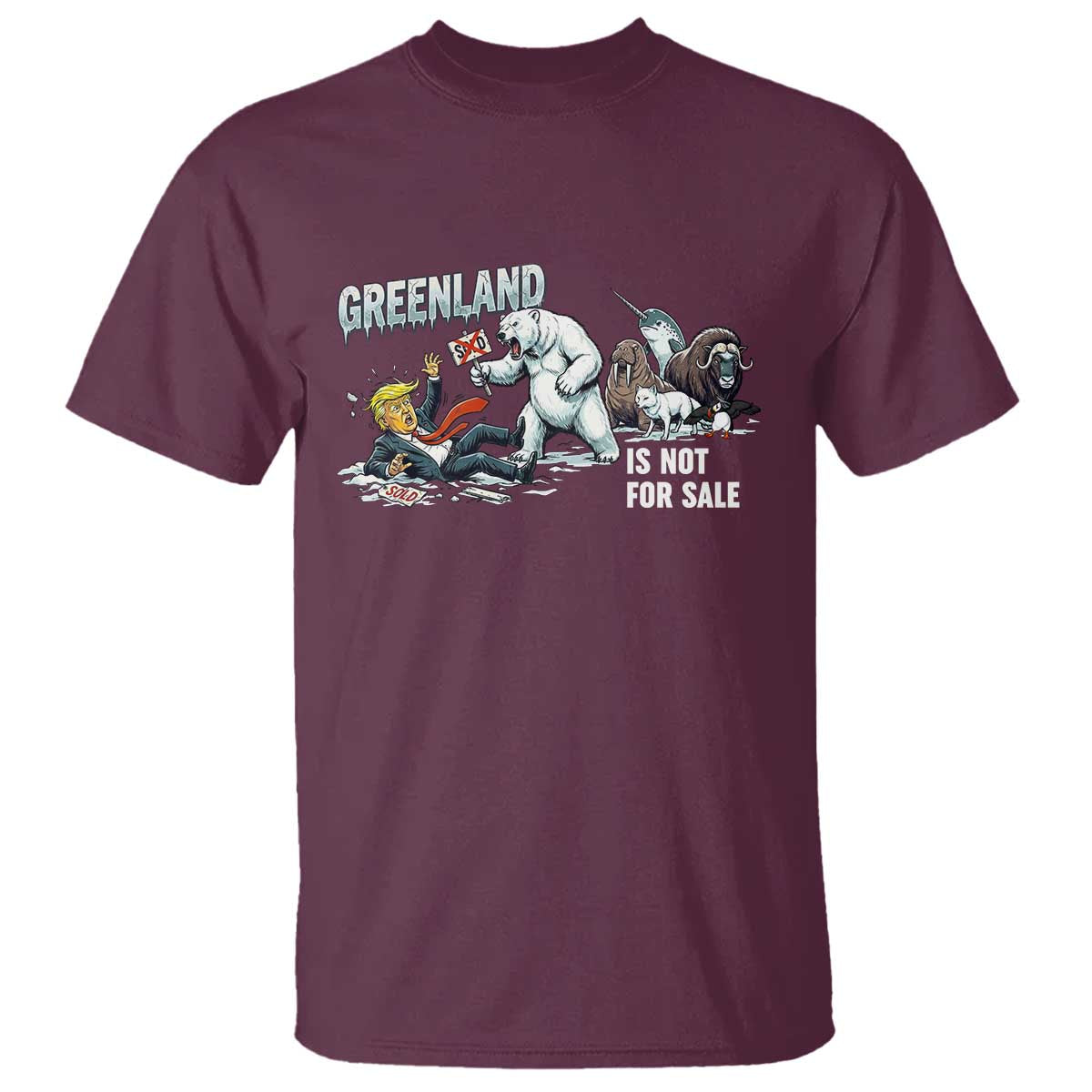 Greenland Not For Sale T Shirt Political Humor Gift TS12 Maroon Print Your Wear