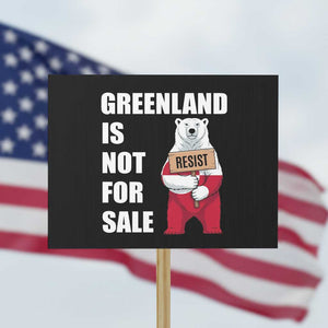 Greenland Not For Sale Protest Sign Anti Authoritarian Political Gag Gift TS12 Horizontal 18" × 24" Black Print Your Wear