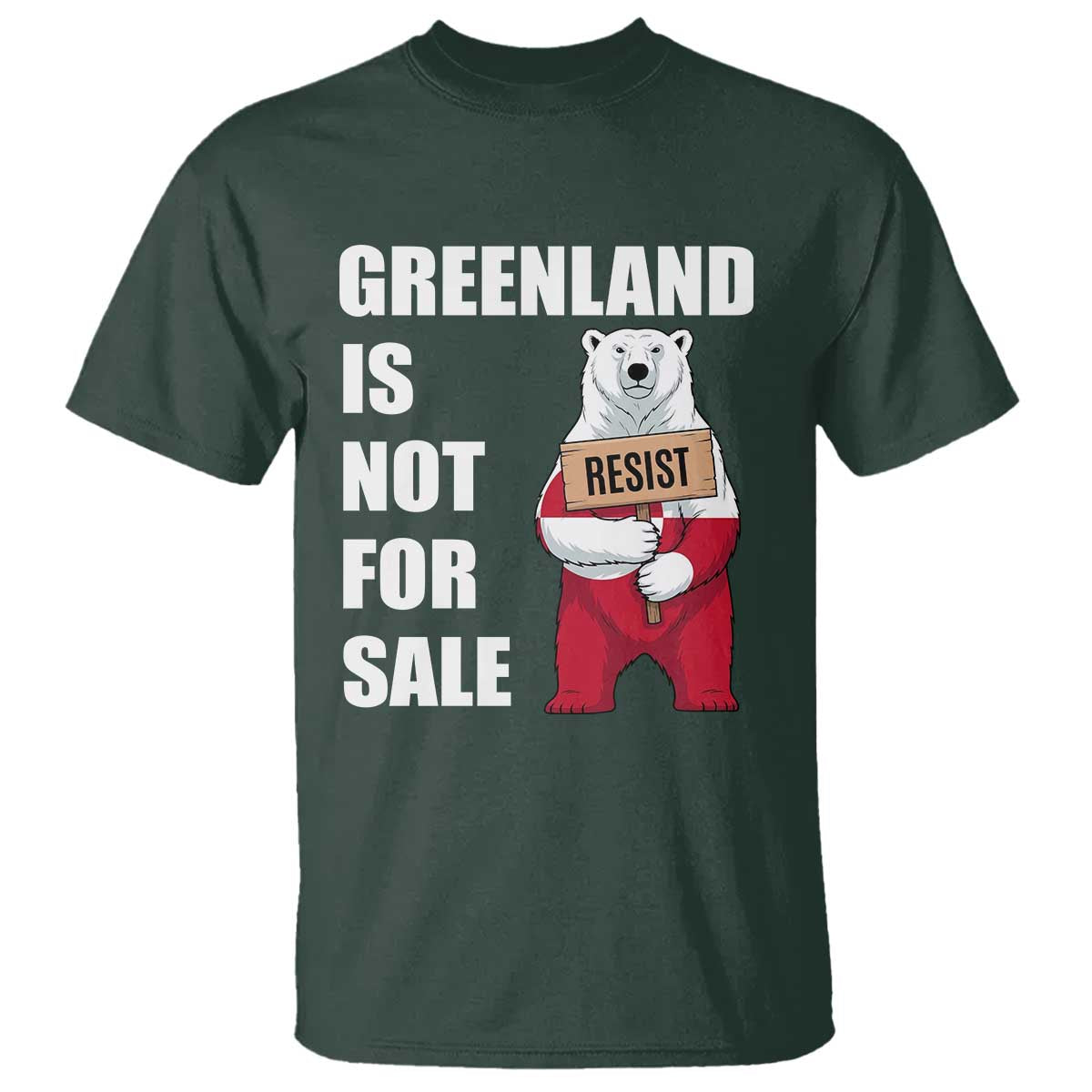 Greenland Not For Sale T Shirt Anti Authoritarian Political Gag Gift TS12 Dark Forest Green Print Your Wear