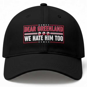 Dear Greenland We Hate Him Too Baseball Cap Stand With Greenlanders TS12 Print Your Wear