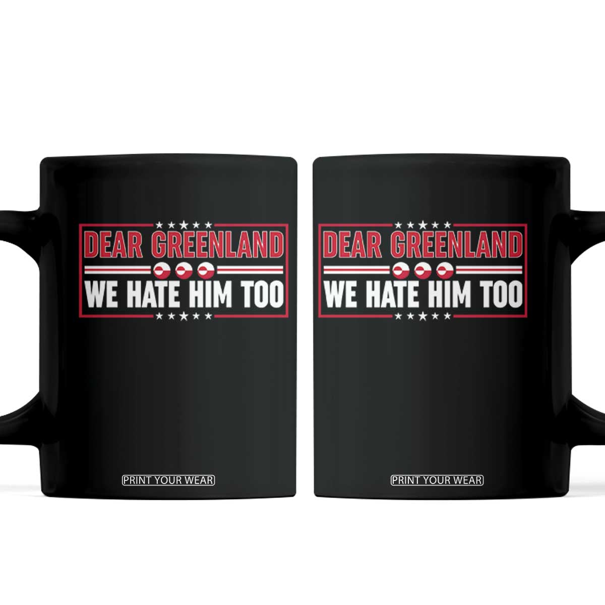 Dear Greenland We Hate Him Too Coffee Mug Stand With Greenlanders TS12 Black Print Your Wear
