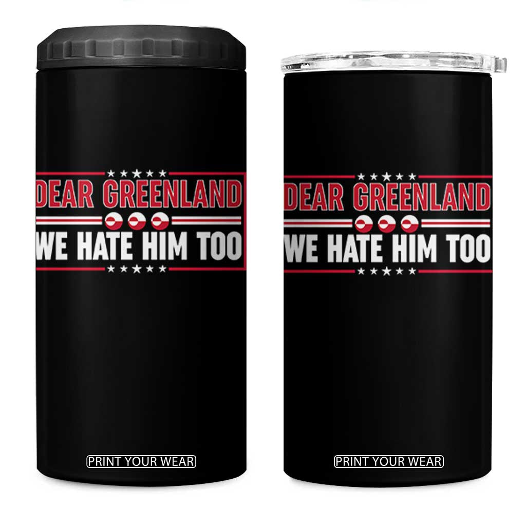 Dear Greenland We Hate Him Too 4 in 1 Can Cooler Tumbler Stand With Greenlanders TS12 One Size: 16 oz Black Print Your Wear