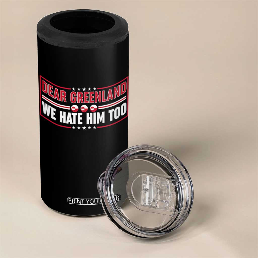 Dear Greenland We Hate Him Too 4 in 1 Can Cooler Tumbler Stand With Greenlanders TS12 Print Your Wear