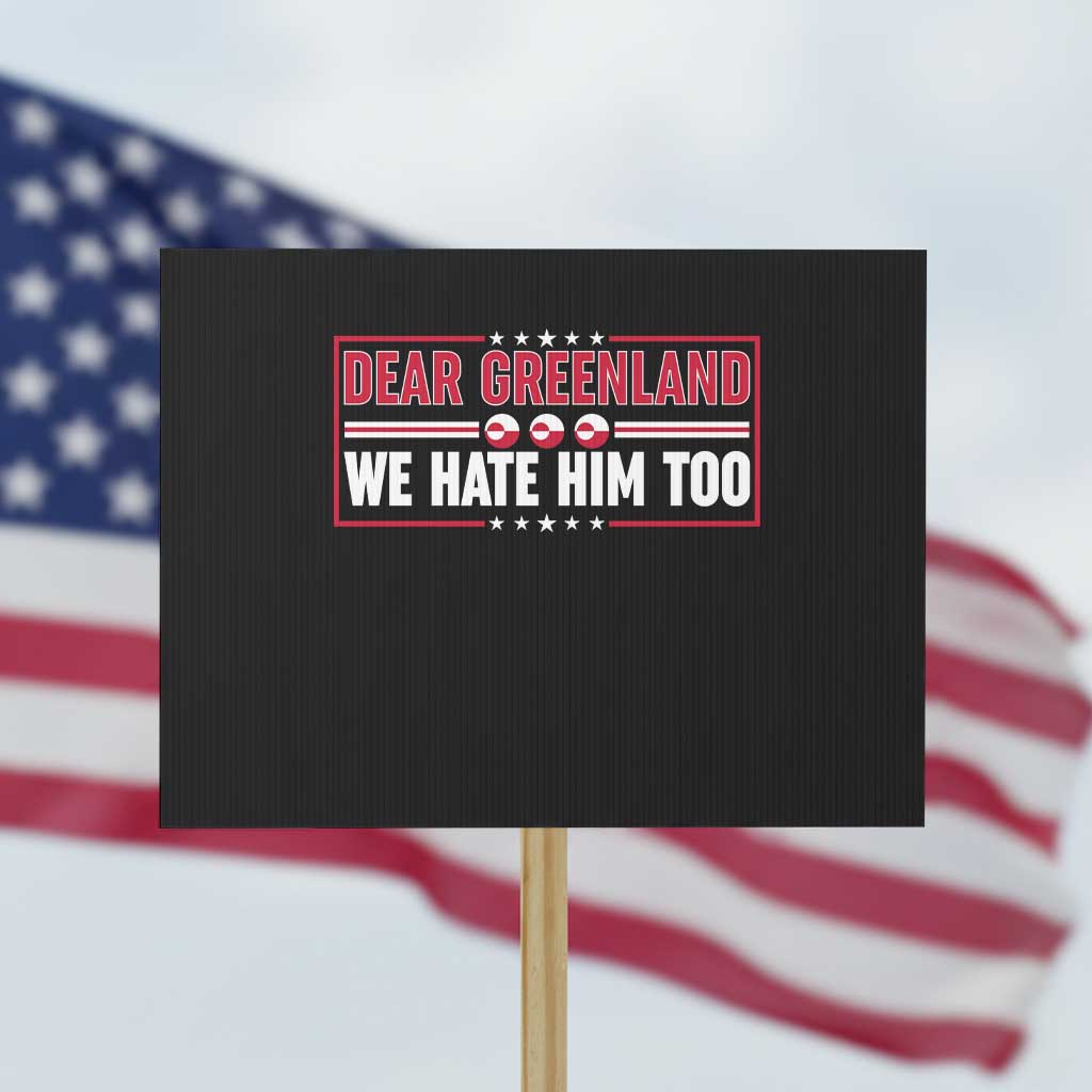 Dear Greenland We Hate Him Too Protest Sign Stand With Greenlanders TS12 Horizontal 18
