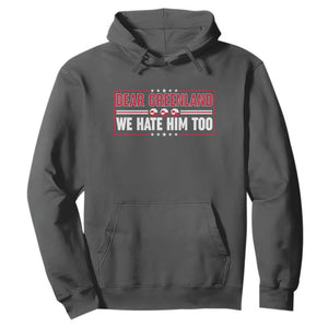 Dear Greenland We Hate Him Too Hoodie Stand With Greenlanders TS12 Dark Heather Print Your Wear