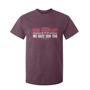 Dear Greenland We Hate Him Too T Shirt For Kid Stand With Greenlanders TS12 Maroon Print Your Wear