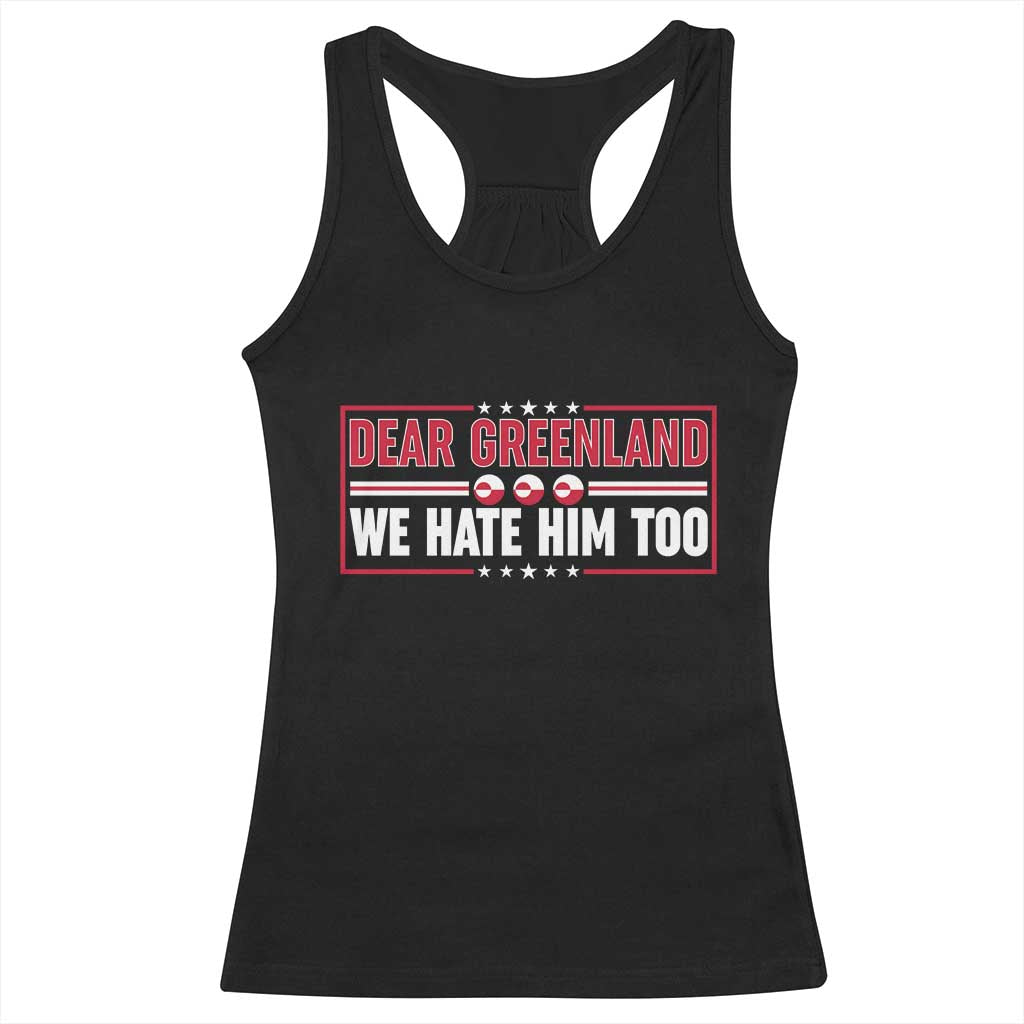 Dear Greenland We Hate Him Too Racerback Tank Top Stand With Greenlanders TS12 Black Print Your Wear