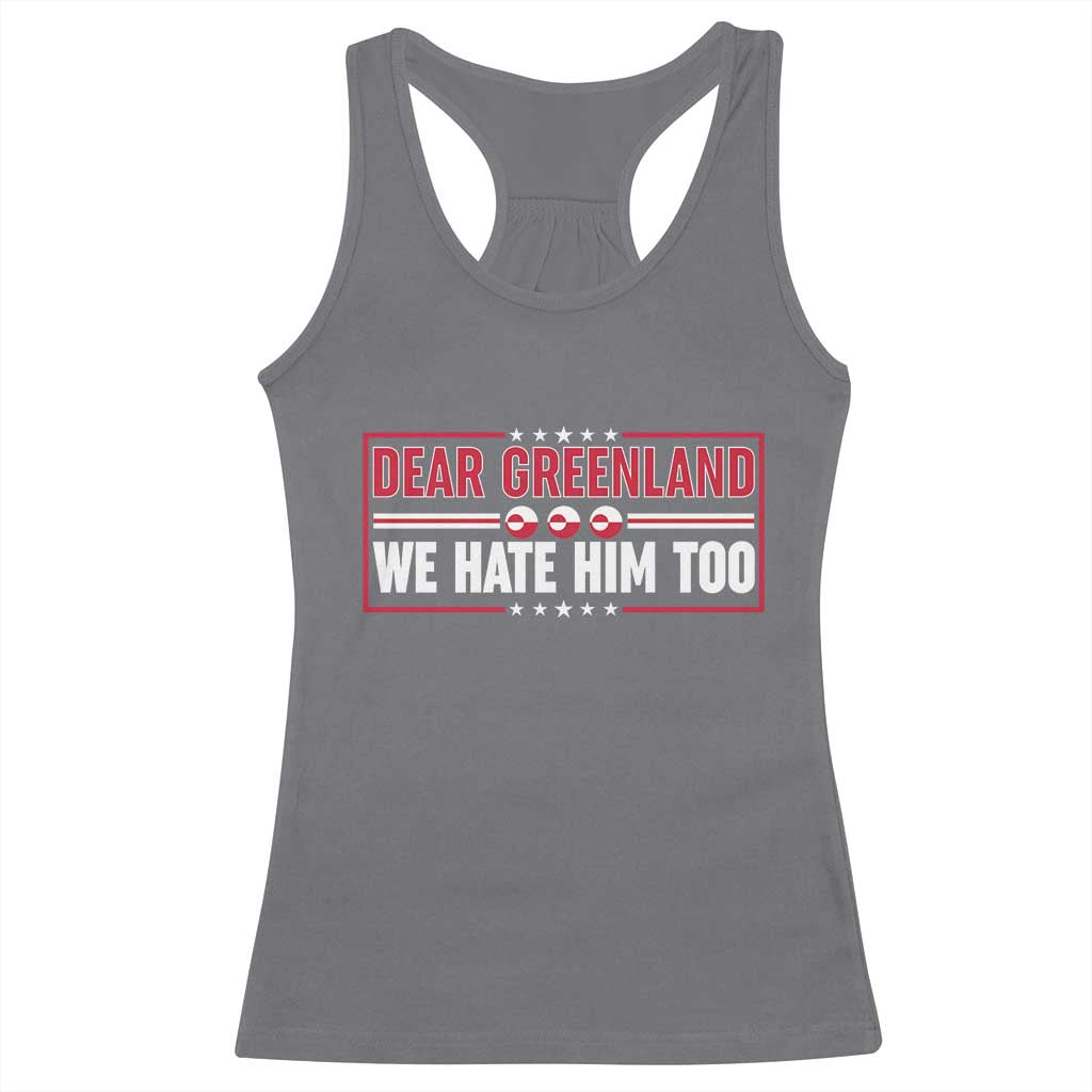 Dear Greenland We Hate Him Too Racerback Tank Top Stand With Greenlanders TS12 Charcoal Print Your Wear