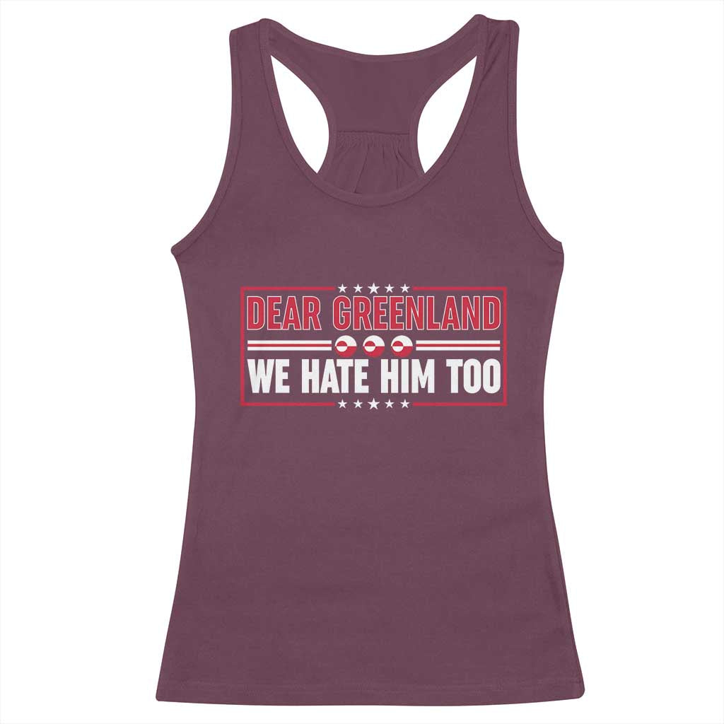 Dear Greenland We Hate Him Too Racerback Tank Top Stand With Greenlanders TS12 Maroon Print Your Wear