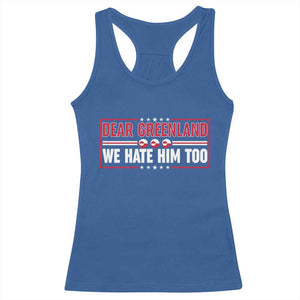 Dear Greenland We Hate Him Too Racerback Tank Top Stand With Greenlanders TS12 Royal Blue Print Your Wear