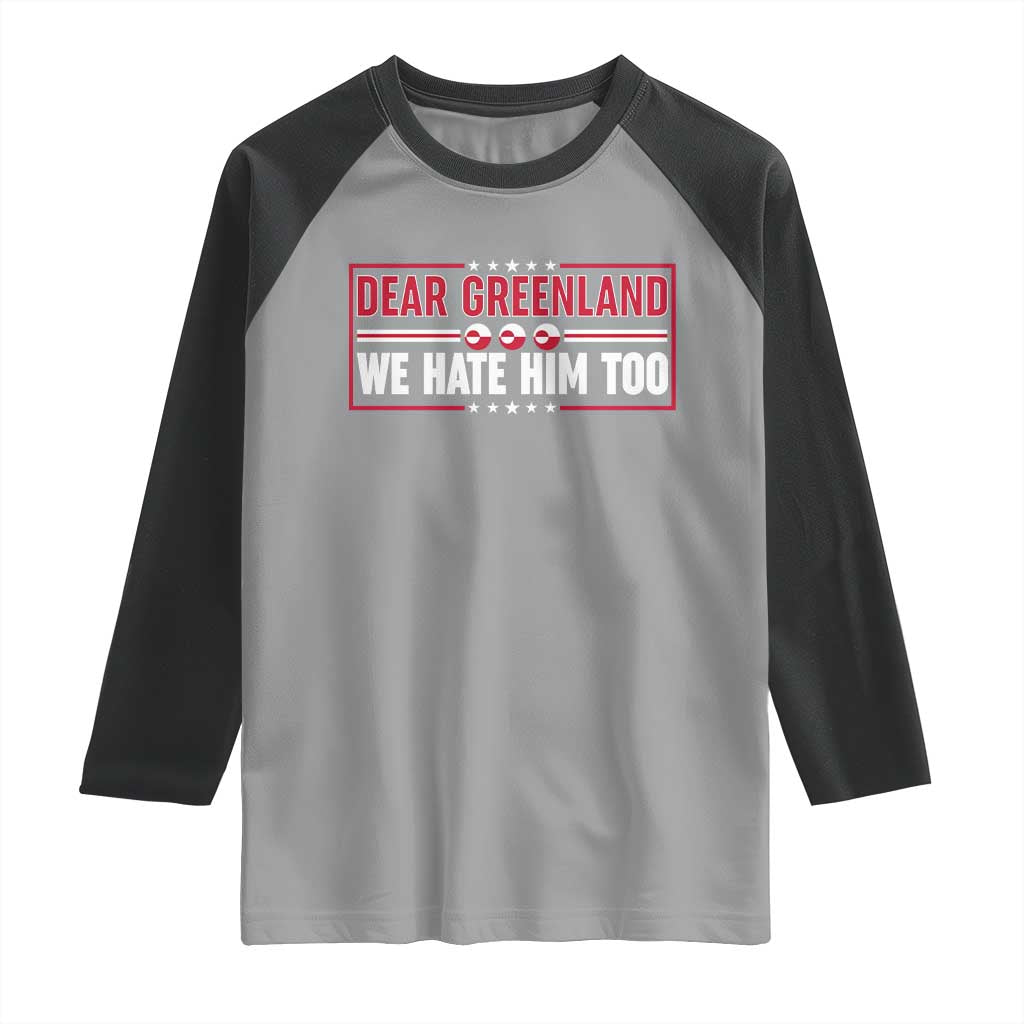 Dear Greenland We Hate Him Too Raglan Shirt Stand With Greenlanders TS12 Sport Gray Black Print Your Wear