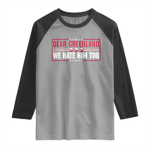 Dear Greenland We Hate Him Too Raglan Shirt Stand With Greenlanders TS12 Sport Gray Black Print Your Wear