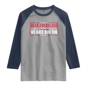 Dear Greenland We Hate Him Too Raglan Shirt Stand With Greenlanders TS12 Sport Gray Navy Print Your Wear