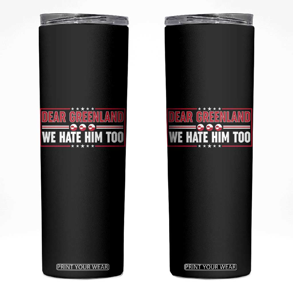 Dear Greenland We Hate Him Too Skinny Tumbler Stand With Greenlanders TS12 Black Print Your Wear