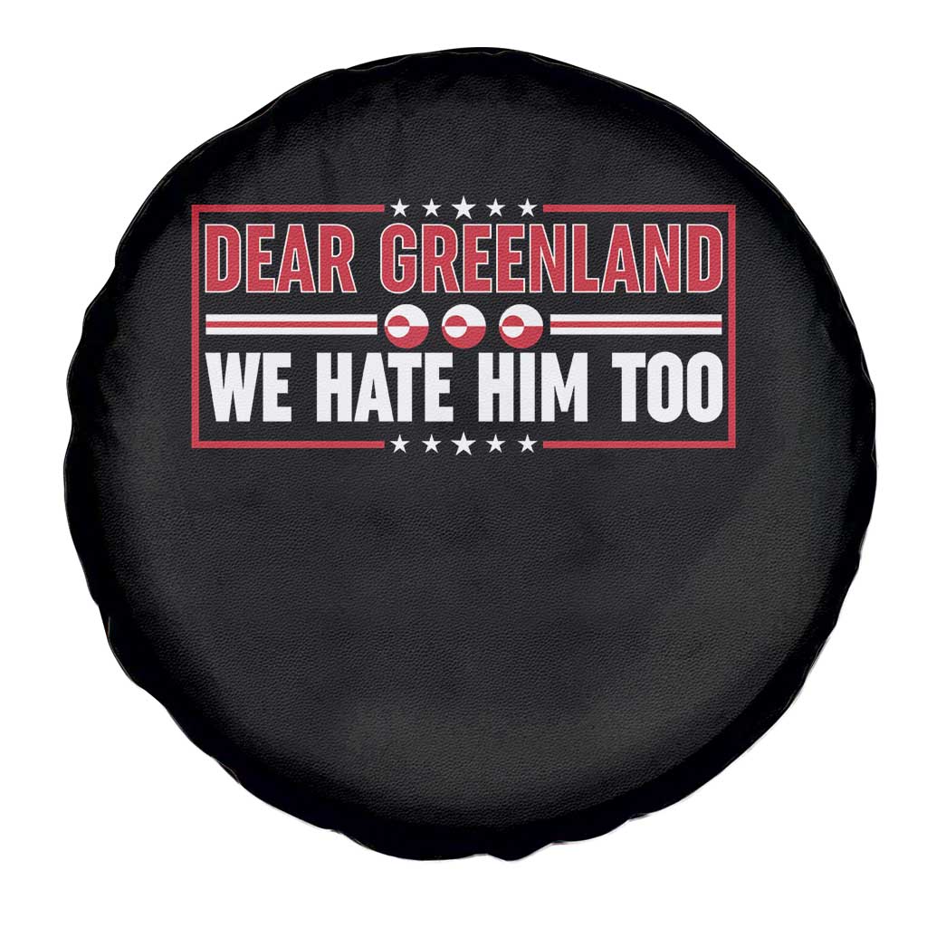 Dear Greenland We Hate Him Too Spare Tire Cover Stand With Greenlanders TS12 Print Your Wear