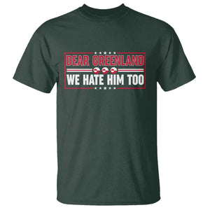 Dear Greenland We Hate Him Too T Shirt Stand With Greenlanders TS12 Dark Forest Green Print Your Wear