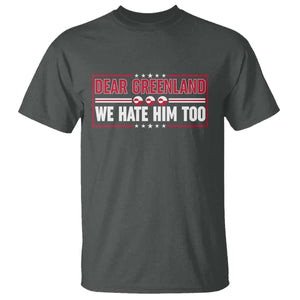 Dear Greenland We Hate Him Too T Shirt Stand With Greenlanders TS12 Dark Heather Print Your Wear