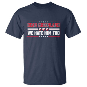 Dear Greenland We Hate Him Too T Shirt Stand With Greenlanders TS12 Navy Print Your Wear
